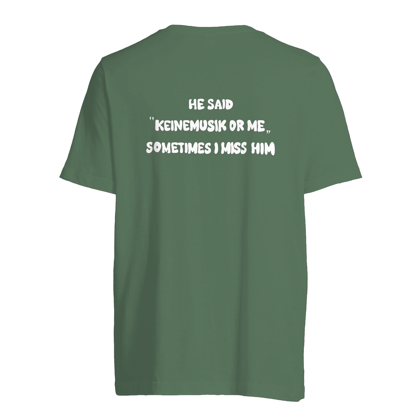 She said "Keinemusik or me" | Custom Tag T-Shirt