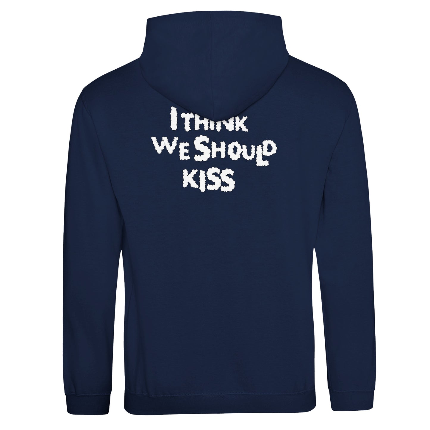 Back view of a navy blue hoodie featuring black handwritten-style text that reads "I think we should kiss." A minimalist yet bold statement piece designed for a playful and confident look.