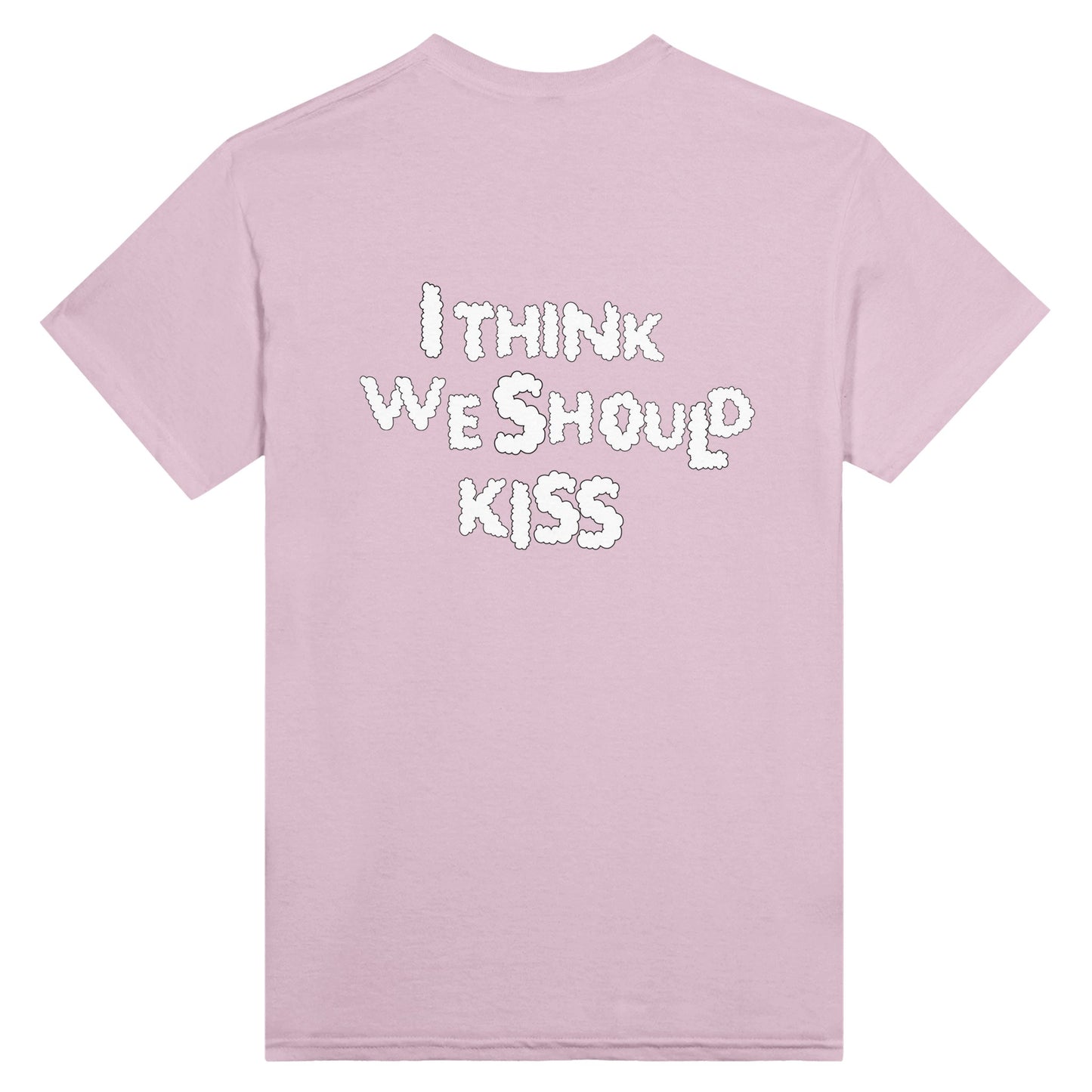 Back view of a light pink T-shirt featuring the phrase "I THINK WE SHOULD KISS" in bold, white, cloud-like typography. A playful and expressive statement piece.