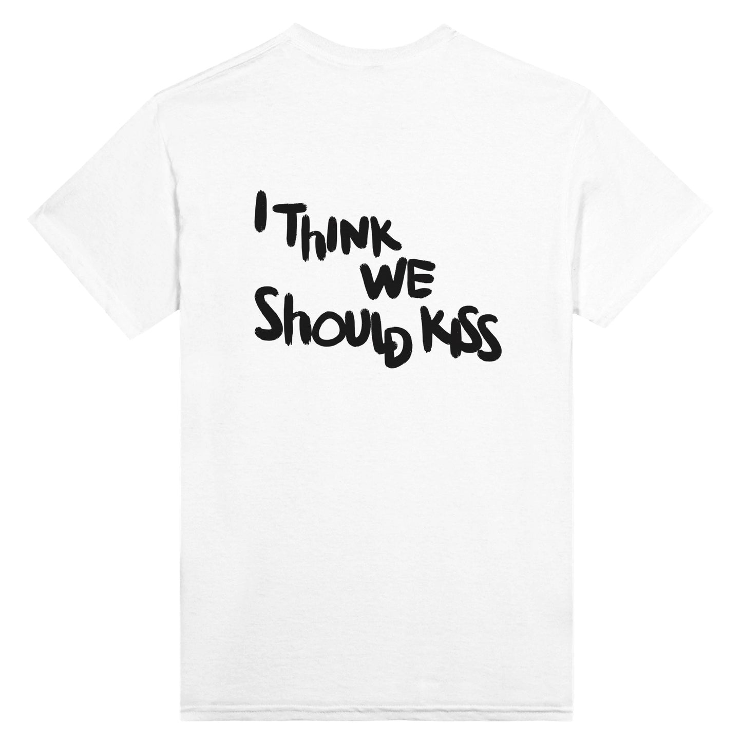 Back view of a white T-shirt featuring the phrase "I THINK WE SHOULD KISS" in bold, black typography. A playful and expressive statement piece.
