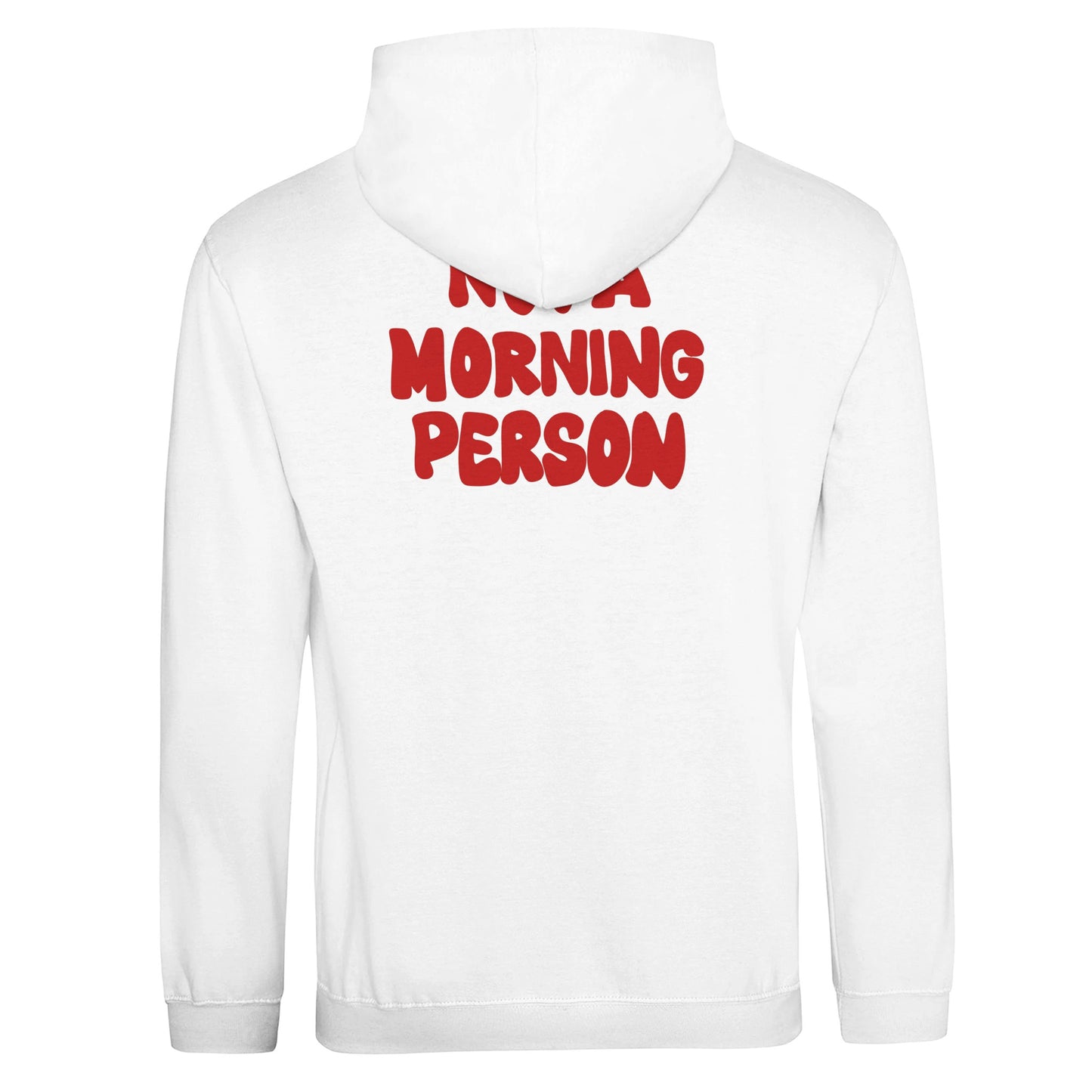 Back view of a white hoodie featuring bold red text saying "NOT A MORNING PERSON" The design is provocative and minimalist, centered on the back of the hoodie.