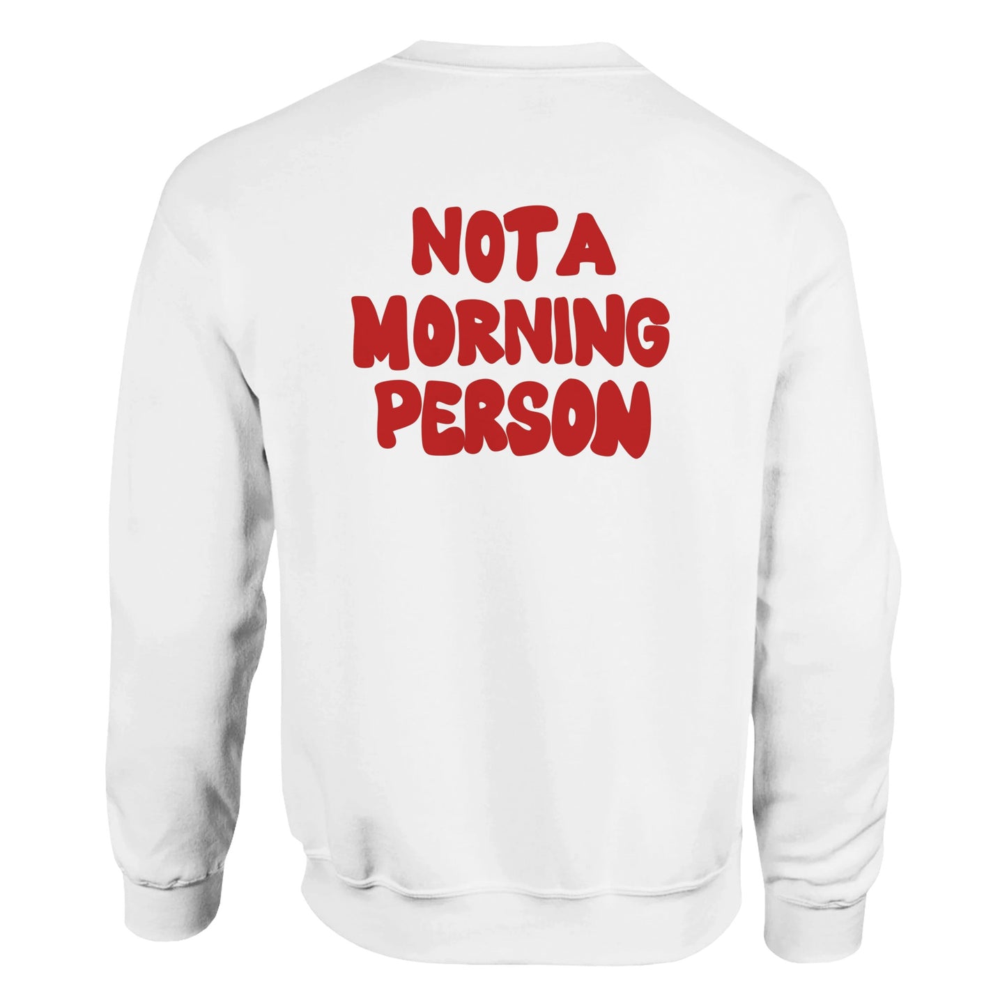 Back view of a white crewneck sweater featuring bold red text that reads "NOT A MORNING PERSON." A playful and relatable design for late risers, night owls, and caffeine lovers.
