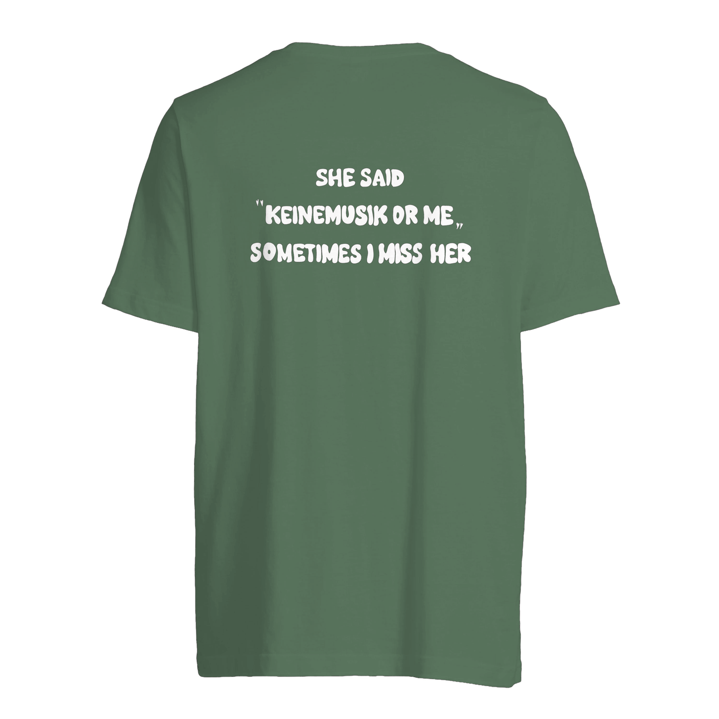 She said "Keinemusik or me" | Custom Tag T-Shirt