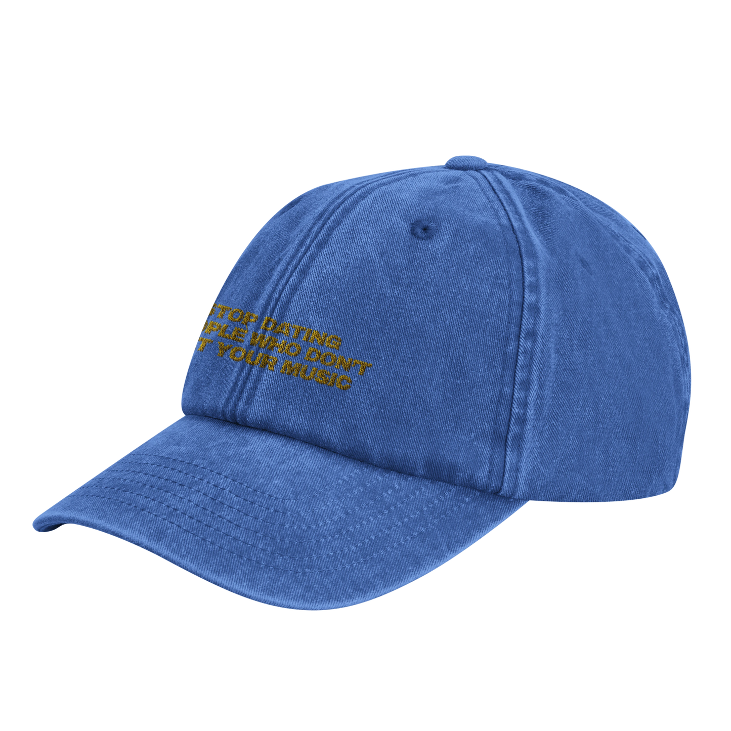 Light Blue baseball cap with yellow gold embroidery that reads 'Stop Dating People Who Don’t Get Your Music', shown from the front. Casual unisex design. Viral statement. 45 degree front-side view.