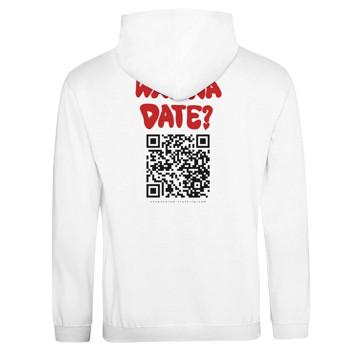 Back view of a white hoodie featuring bold red text saying "WANNA DATE?" above a large black QR code. Below the QR code, the website "uncensored-clothing.com" is printed. The design is provocative and minimalist, centered on the back of the hoodie.