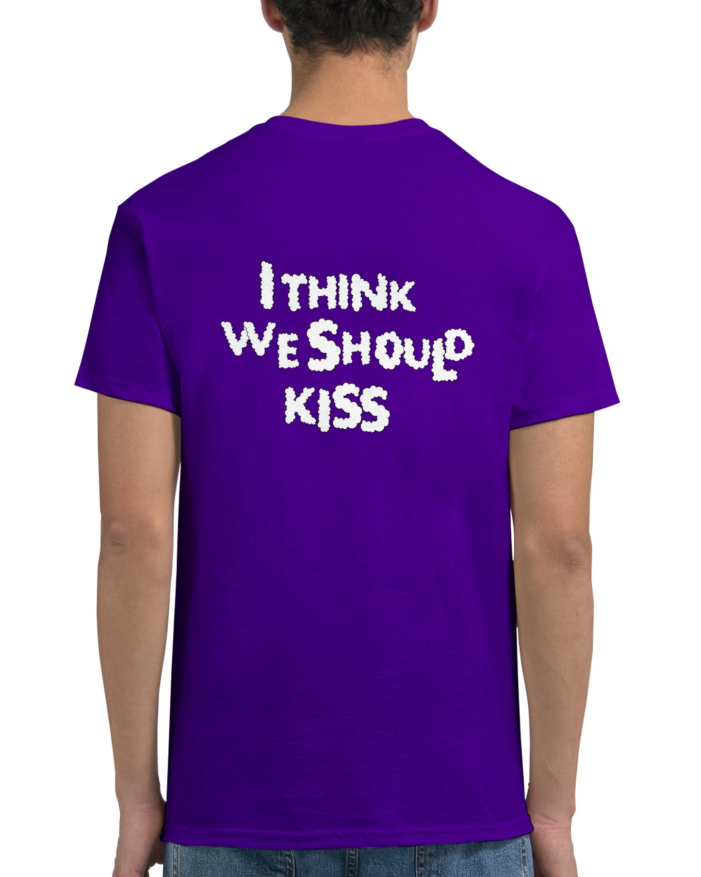 I Think We Should Kiss | Colored T-Shirt