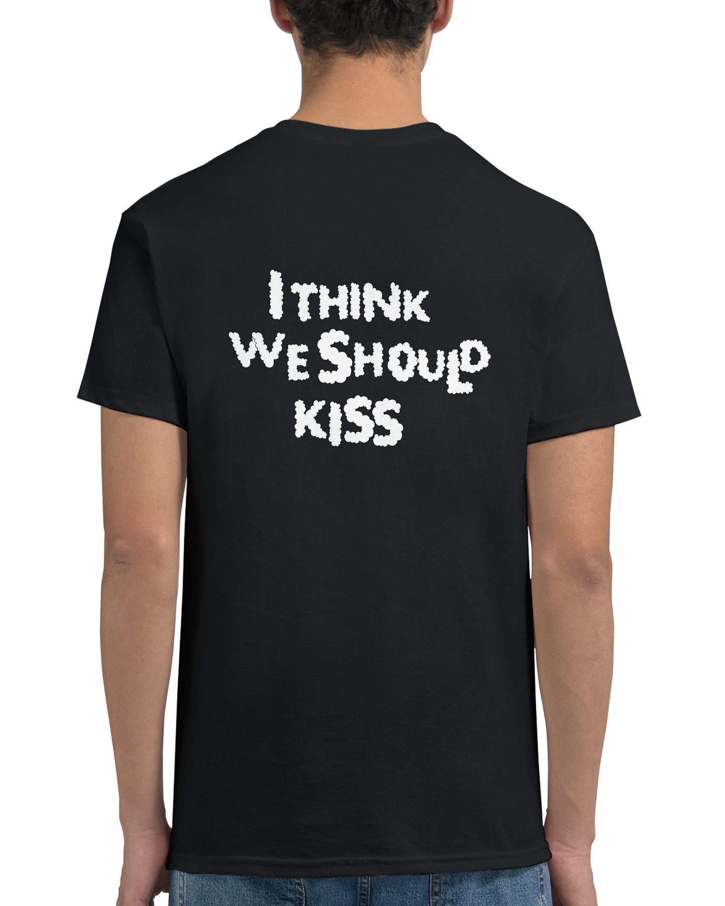 I Think We Should Kiss | Colored T-Shirt