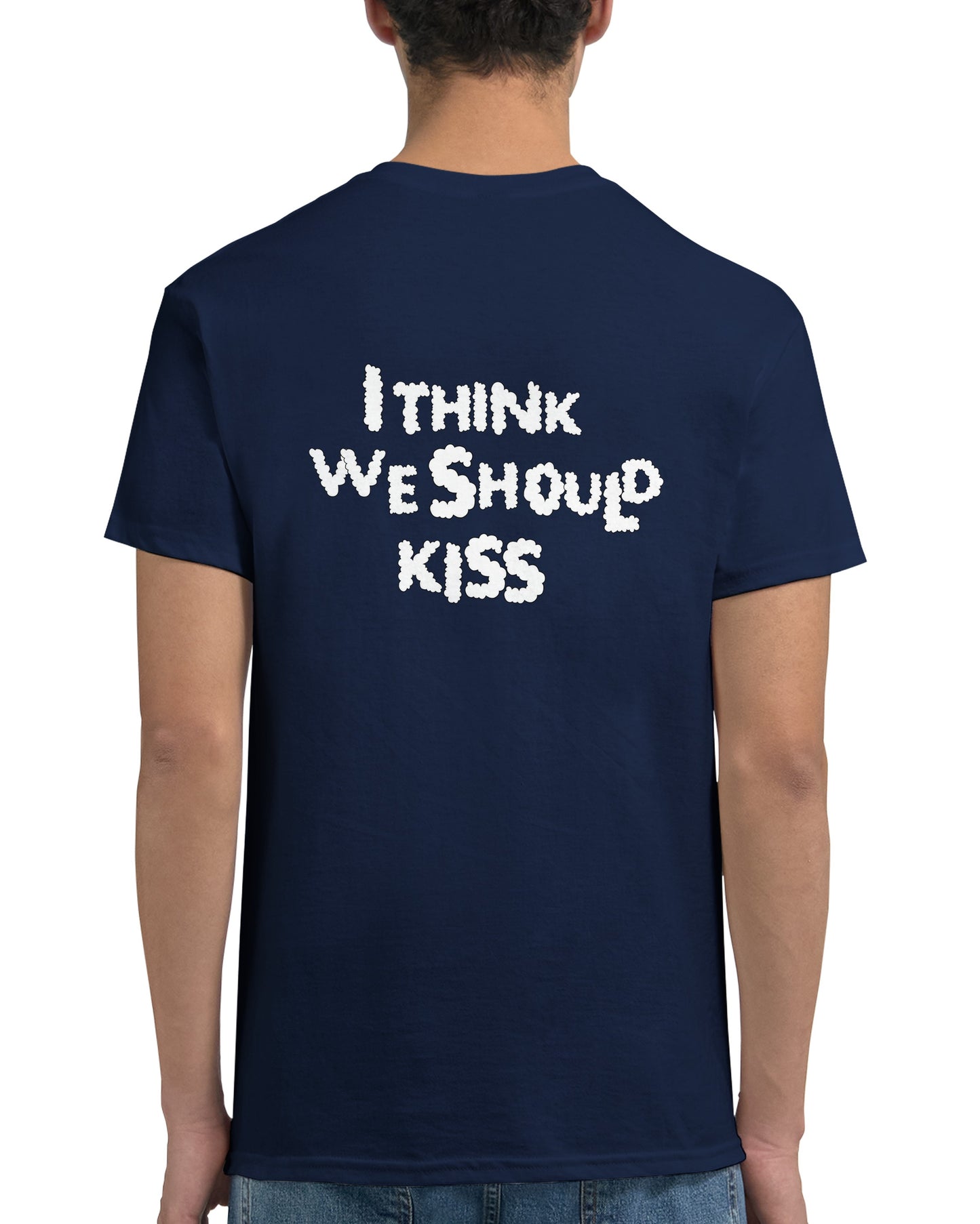 I Think We Should Kiss | Colored T-Shirt