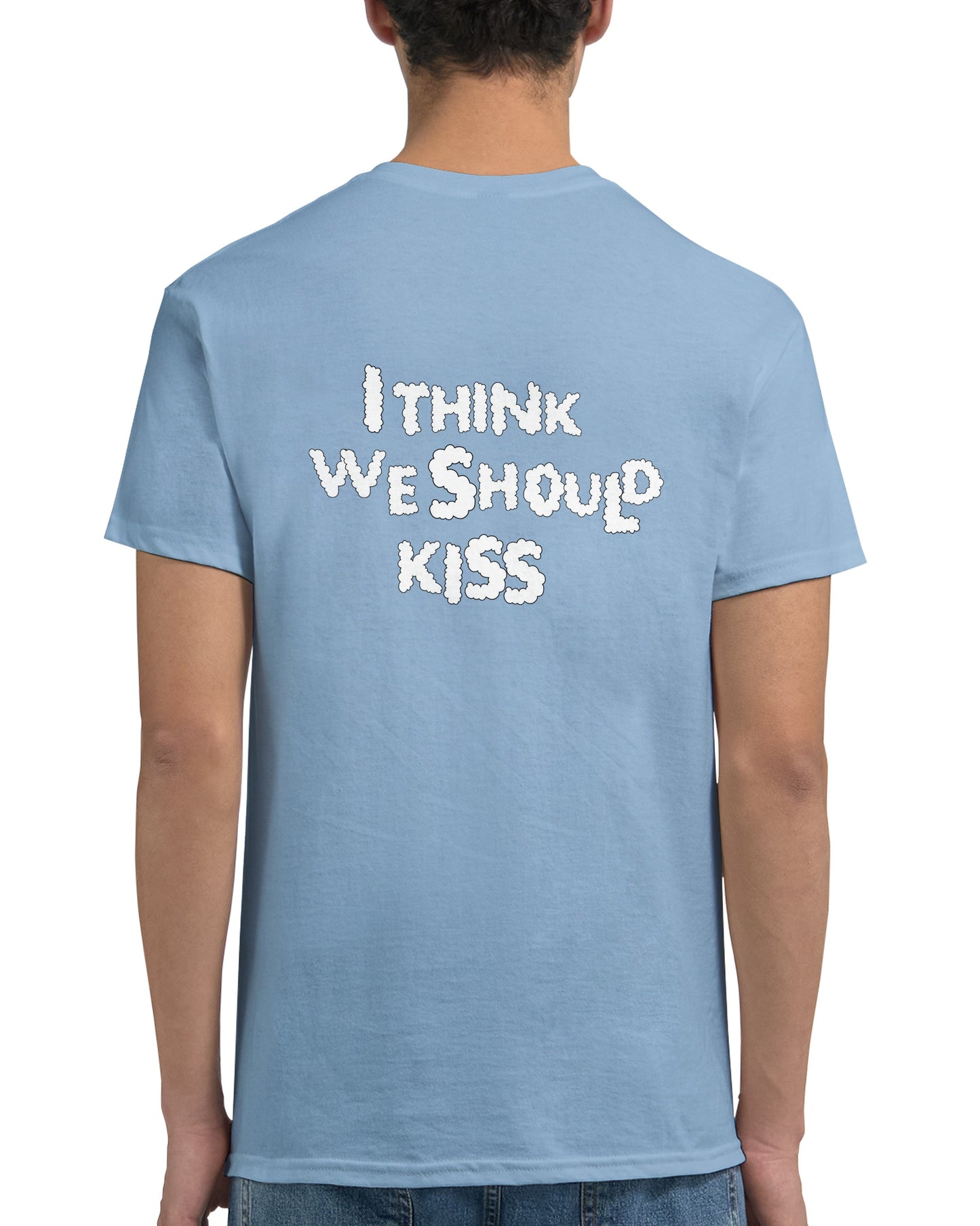 I Think We Should Kiss | Colored T-Shirt