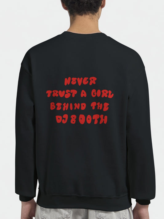 Never Trust a Girl Behind the DJ Booth | Wanna Unisex Crewneck Sweatshirt