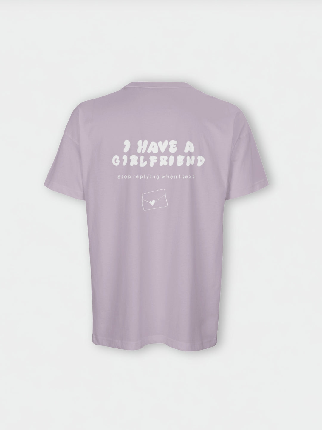 I have a Girlfriend Stop Replying when I Text | Wanna Shirt