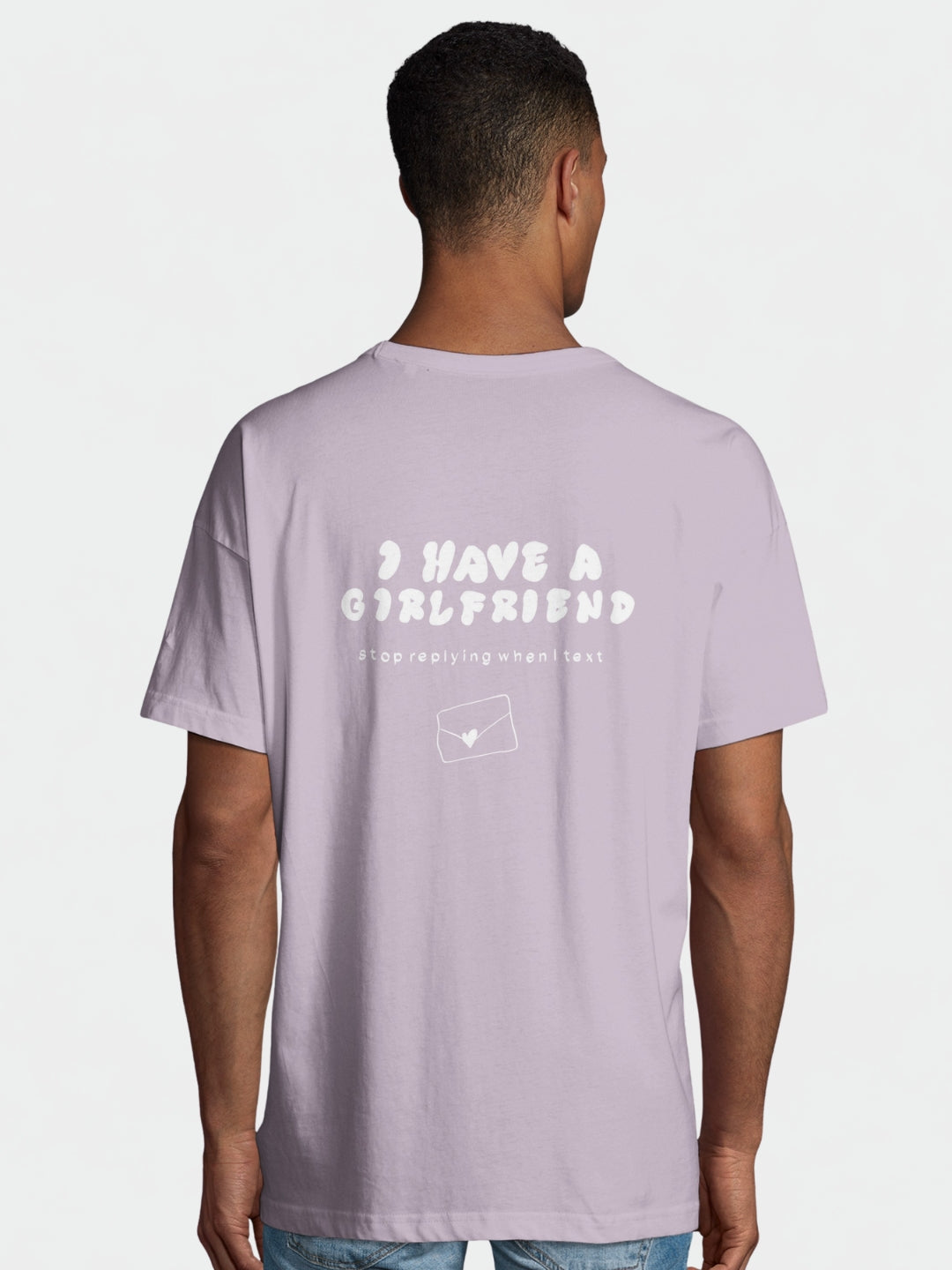 I have a Girlfriend Stop Replying when I Text | Wanna Shirt
