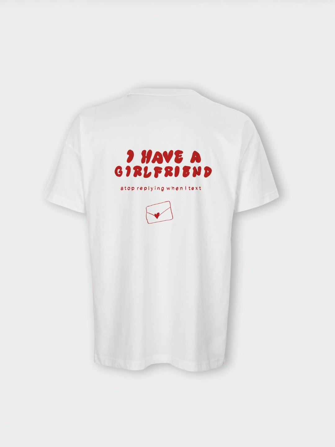 I have a Girlfriend Stop Replying when I Text | Wanna Shirt