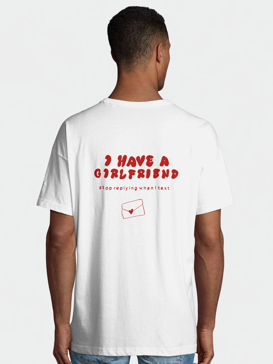 I have a Girlfriend Stop Replying when I Text | Wanna Shirt