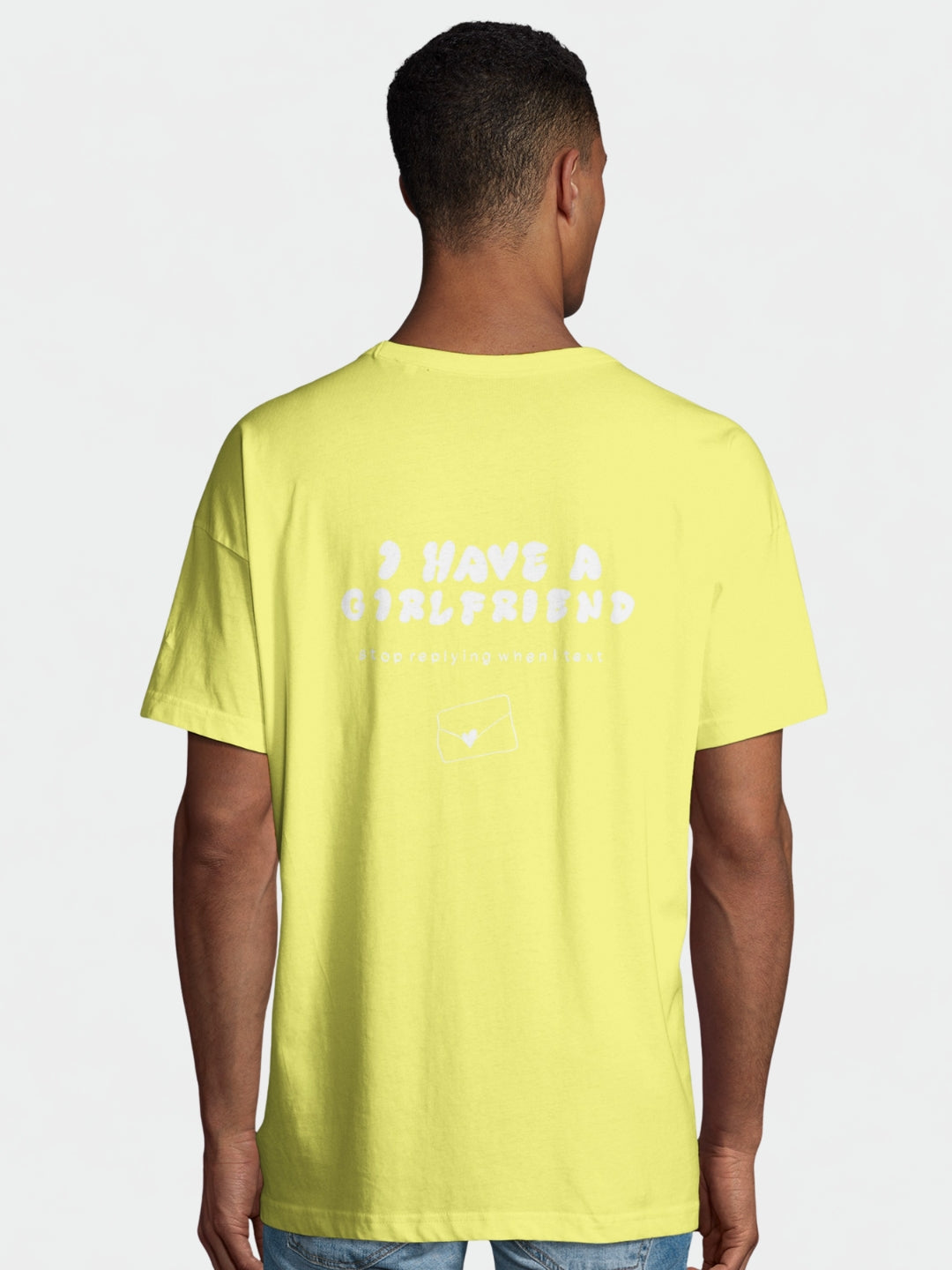 I have a Girlfriend Stop Replying when I Text | Wanna Shirt