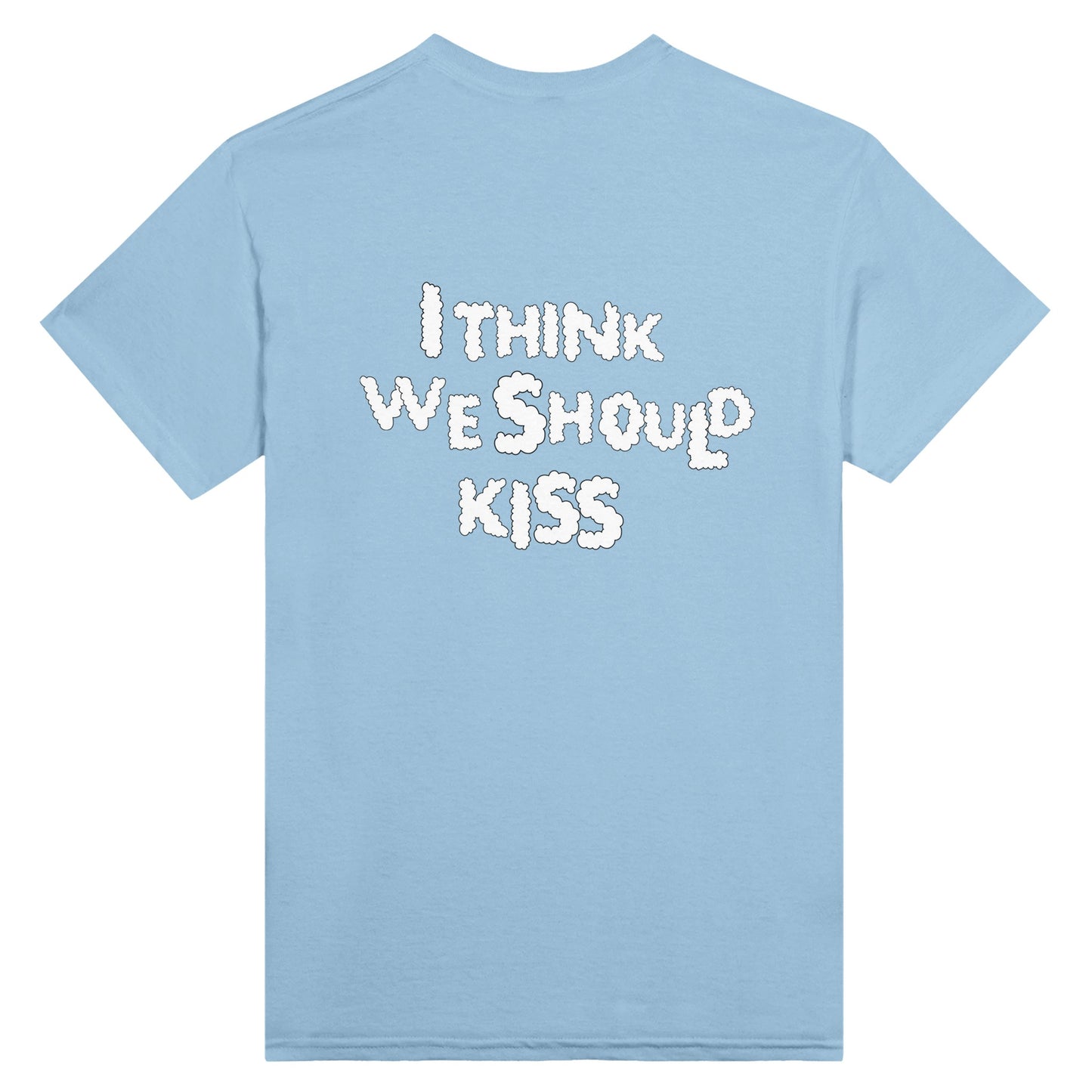 Back view of a light pink T-shirt featuring the phrase "I THINK WE SHOULD KISS" in bold, white, cloud-like typography. A playful and expressive statement piece.