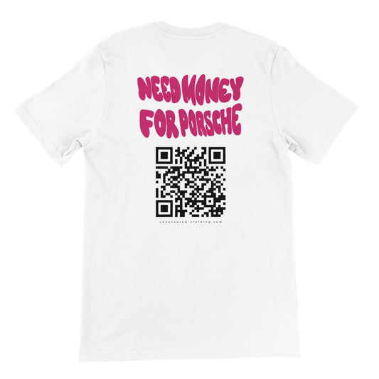 Custom white T-shirt with “Need Money for Porsche” slogan and personal PayPal QR code on the back.