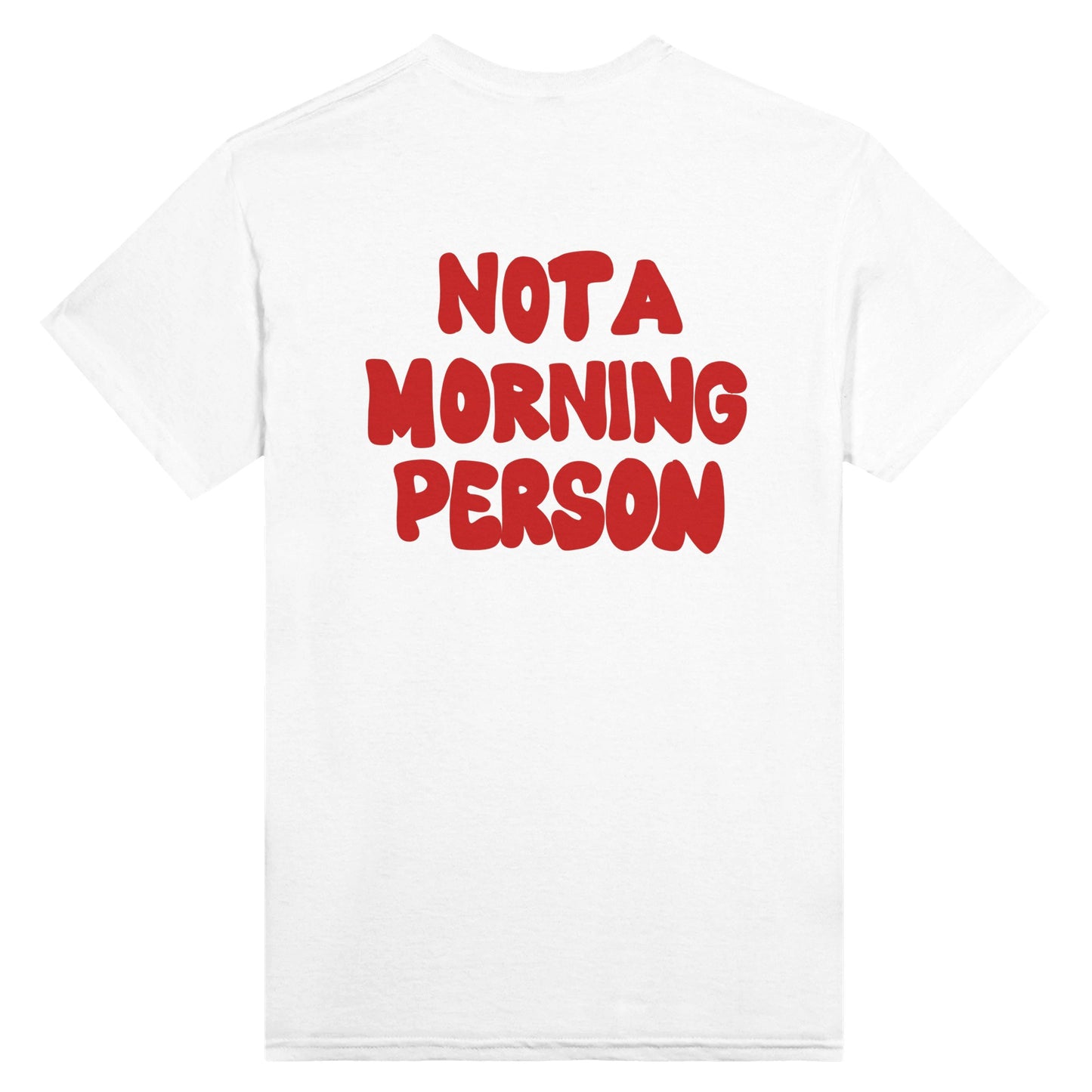 Back view of a white T-shirt featuring bold red text that reads "NOT A MORNING PERSON." A playful and relatable design for late risers, night owls, and caffeine lovers.