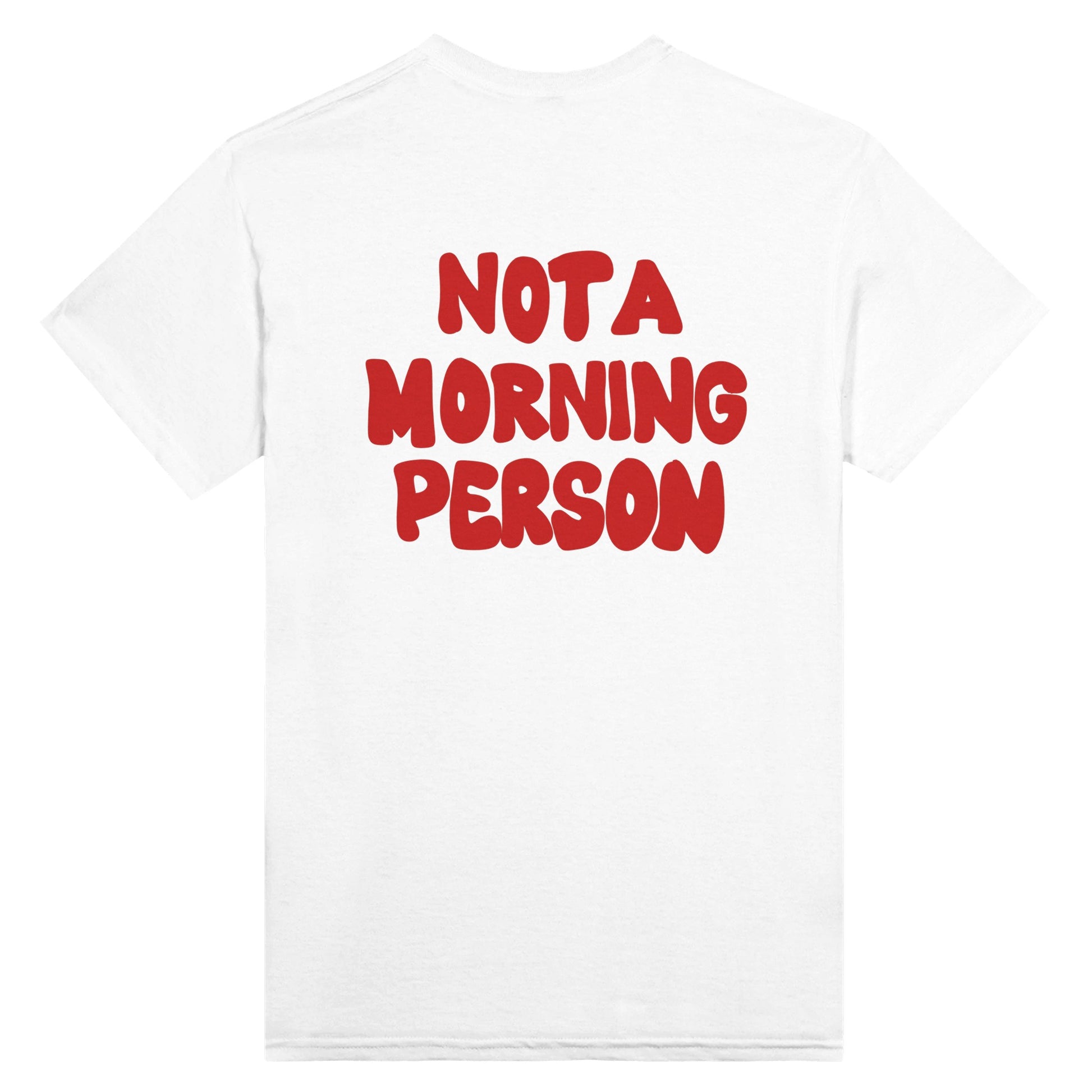 Back view of a white T-shirt featuring bold red text that reads "NOT A MORNING PERSON." A playful and relatable design for late risers, night owls, and caffeine lovers.