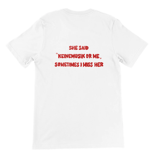 She said "Keinemusik or me" | Custom Tag T-Shirt