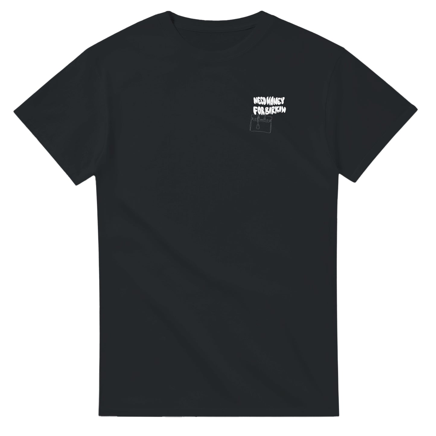 Need Money for Birkin | T-Shirt