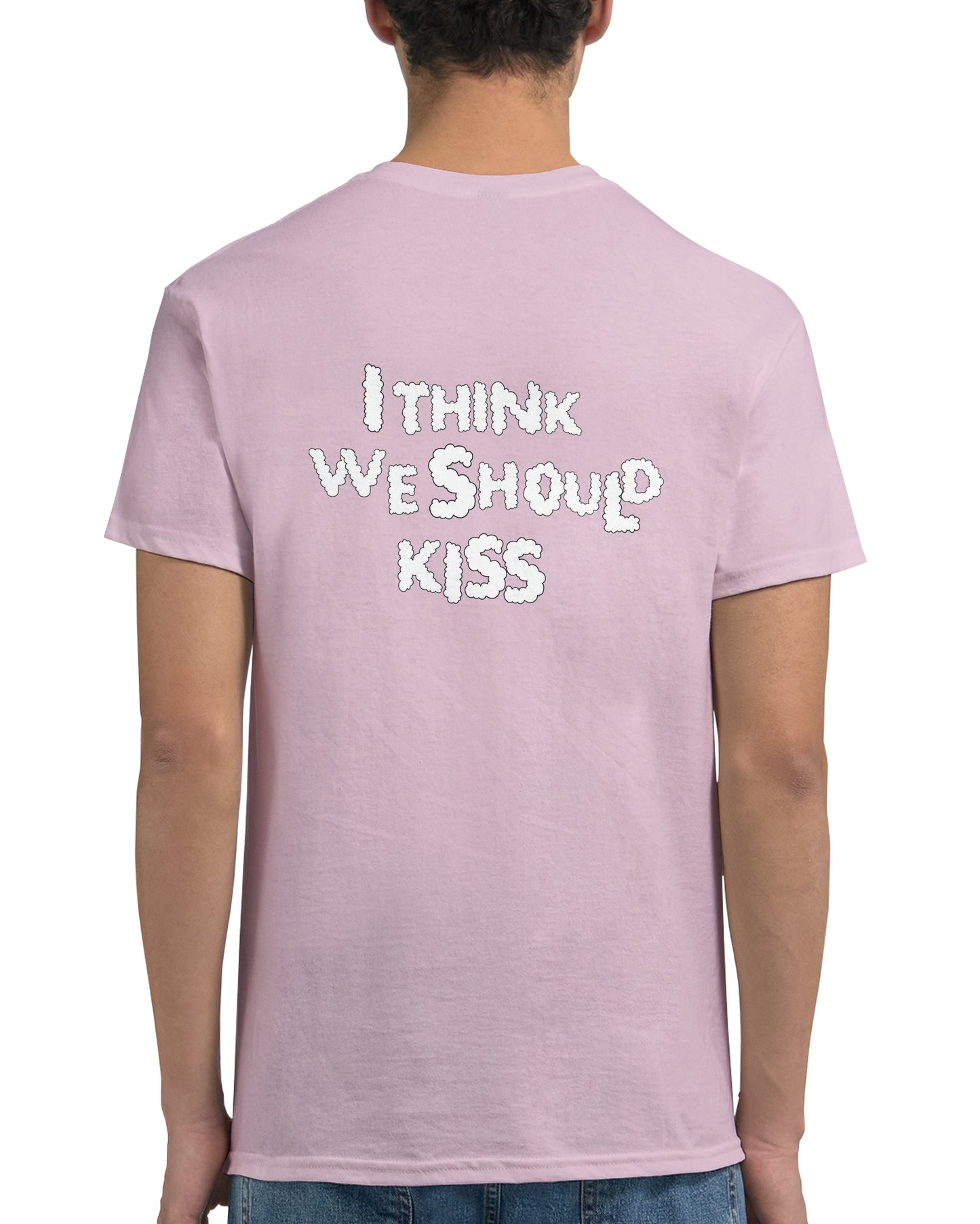 I Think We Should Kiss | Colored T-Shirt